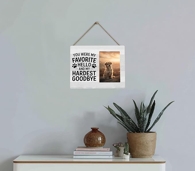 Dog Memorial Gifts for Loss of Dog,You Were My Favorite Hello,4x6 Wood Picture Frame